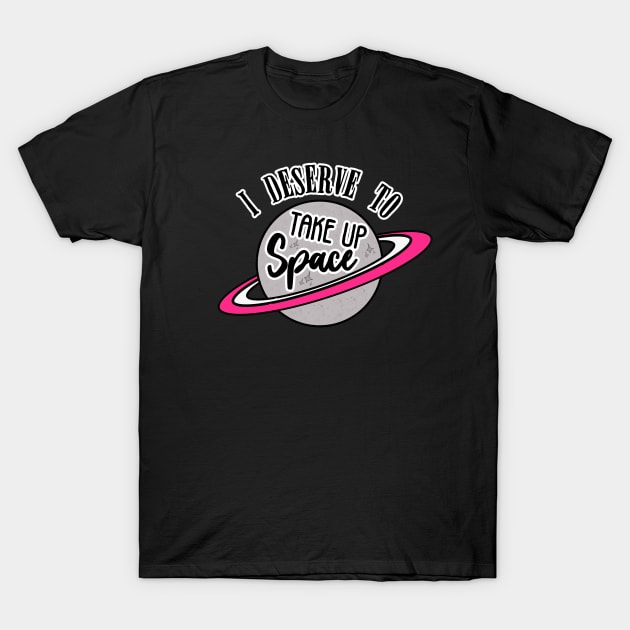 Take Up Space Body Positive T-Shirt by LadyOfCoconuts